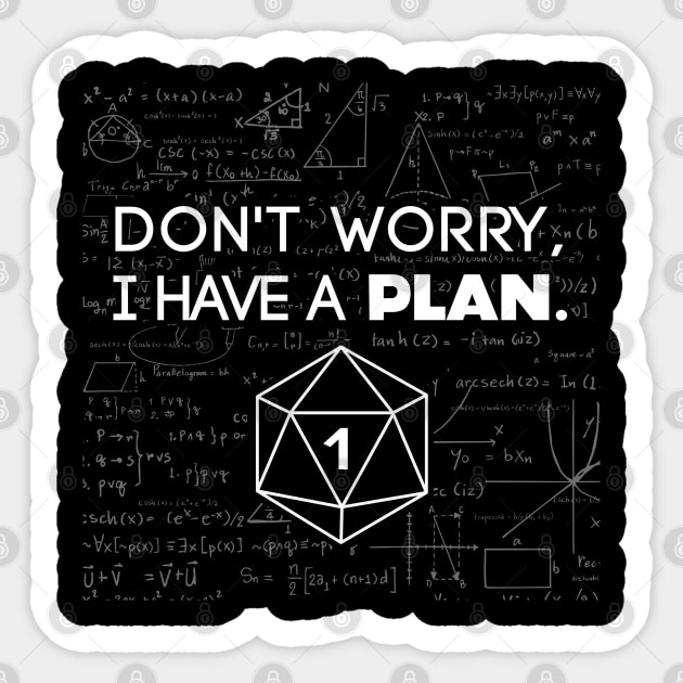 Don't Worry i Have A Plan Critical Fail Funny Dungeons And Dragons DND D20 Lover Sticker by Bingeprints